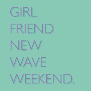 Creeps - GIRLFRIEND. NEW WAVE. WEEKEND. (1 x CD)