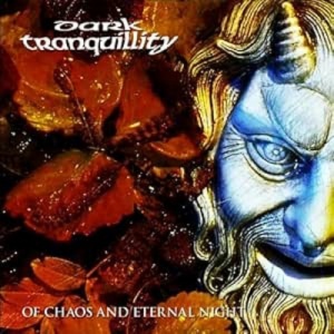 Dark Tranquility - OF CHAOS AND ETERNAL NIGHT (1 x CD)