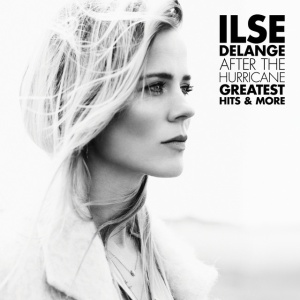 DELANGE, ILSE - AFTER THE HURRICANE - GREATEST HITS & MORE