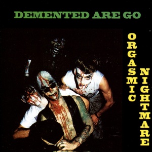 Demented Are Go - ORGASMIC NIGHTMARE (1 x LP)