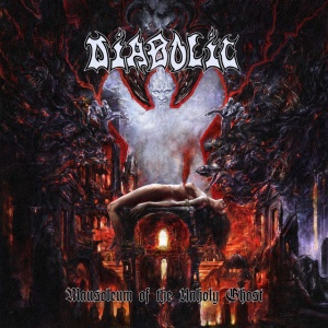 DIABOLIC - MAUSOLEUM OF THE UNHOLY GHOST