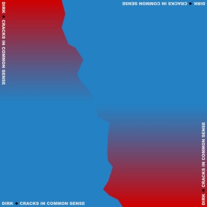 DIRK. - CRACKS IN COMMON SENSE