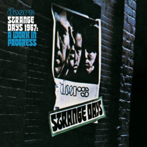 DOORS - STRANGE DAYS 1967: A WORK IN PROGRESS, PART 2