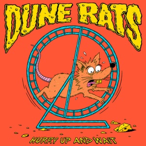 DUNE RATS - HURRY UP AND WAIT