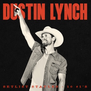Dustin Lynch - SETLIST STAPLES - 10 #1'S (1 x CD)