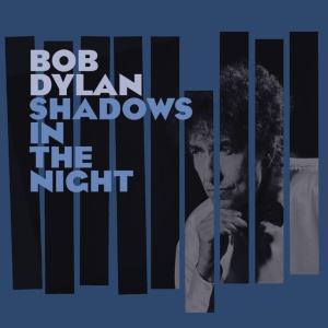 DYLAN, BOB - Shadows in the Night