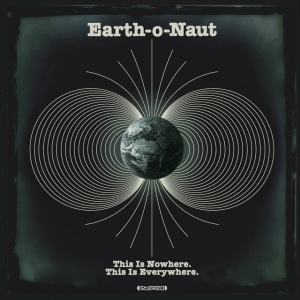Earth-o-Naut - THIS IS NOWHERE. THIS IS EVERYWHERE. (1 x LP)