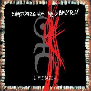 EINSTURZENDE NEUBAUTEN - HALBER MENSCH