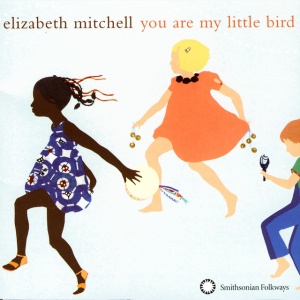 Elizabeth Mitchell - YOU ARE MY LITTLE BIRD (1 x LP)