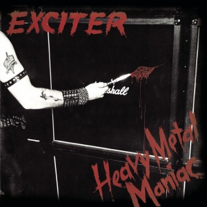EXCITER - HEAVY METAL MANIAC
