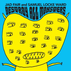 FAIR, JAD & SAMUEL LOCKE - DESTROY ALL MONSTERS