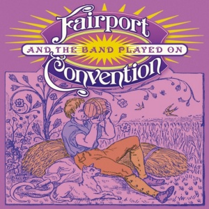 FAIRPORT CONVENTION - AND THE BAND PLAYED ON
