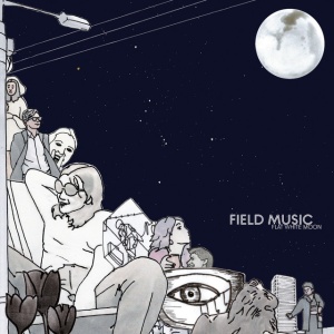 FIELD MUSIC - FLAT WHITE MOON