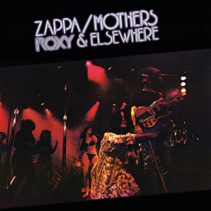 FRANK ZAPPA, THE MOTHERS - ROXY & ELSEWHERE