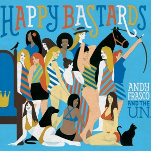 FRASCO, ANDY & THE... - HAPPY BASTARDS
