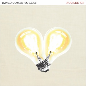 FUCKED UP - DAVID COMES TO LIFE