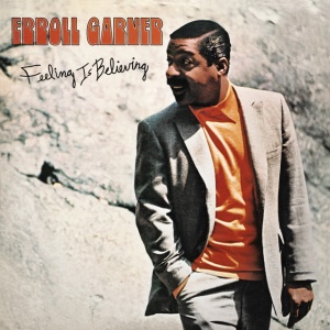 GARNER, ERROLL - FEELING IS BELIEVING
