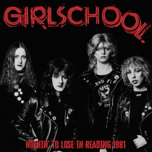 Girlschool - NOTHIN'TO LOSE IN READING 1981 (1 x CD)