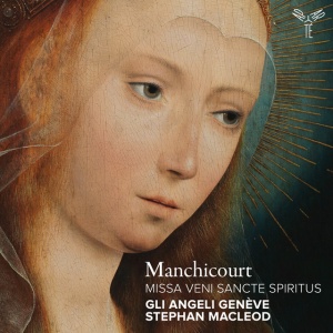 Gli Angeli Geneve,Stephan Macleod - MANCHICOURT: MISSA VENI SANCTE SPIRITUS (1 x CD)