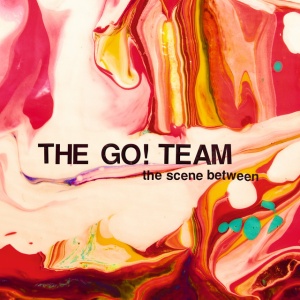 GO! TEAM - SCENE BETWEEN