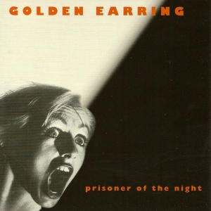 GOLDEN EARRING - PRISONER OF THE NIGHT