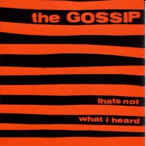 GOSSIP - THAT'S NOT WHAT I HEARD