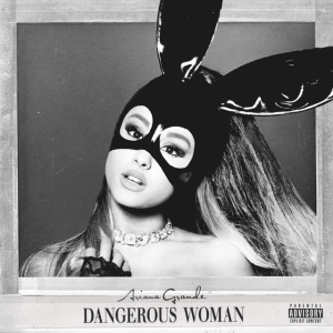 GRANDE, ARIANA - DANGEROUS WOMAN