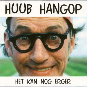 HANGOP, HUUB - HET KAN NOG ERGER