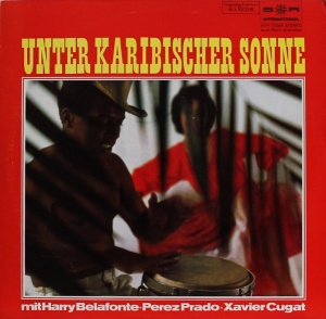 Harry Belafonte, Perez Prado Und Xavier Cugat – Unter Karibischer Sonne