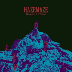 HAZEMAZE - BLINDED BY THE WICKED