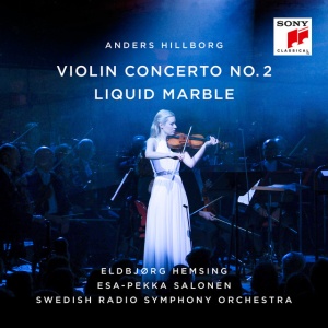 HEMSING, ELDBJORG & SW... - Hillborg: Violin Concerto No. 2 / Liquid Marble