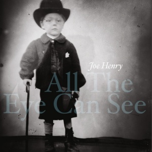 HENRY, JOE - ALL THE EYE CAN SEE