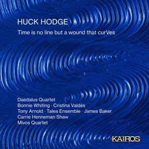 Huck Hodge - TIME IS NO LINE BUT A WOUND THAT CURVES (2 x CD)