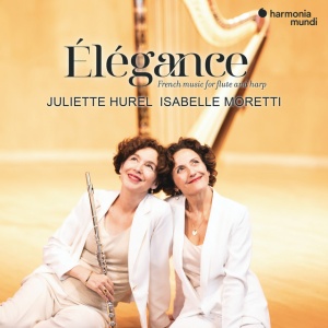 HUREL, JULIETTE & ISAB... - ELEGANCE: FRENCH MUSIC FOR FLUTE AND HARP (1 x CD)