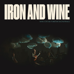 IRON & WINE - WHO CAN SEE FOREVER (2 x LP)
