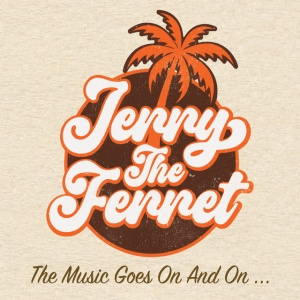 JERRY THE FERRET - THE MUSIC GOES ON AND ON