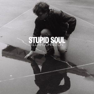 JOHNSTON, ELIJAH - STUPID SOUL