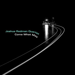 Joshua Redman Quartet – албум Come What May