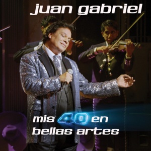 Juan Gabriel - MIS 40 EN BELLAS ARTES (EN VIVO DESDE BELLAS ARTES (2 x CD)