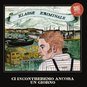 Klasse Kriminale - CI INCONTREREMO ANCORA UN GIORNO! (1 x LP)