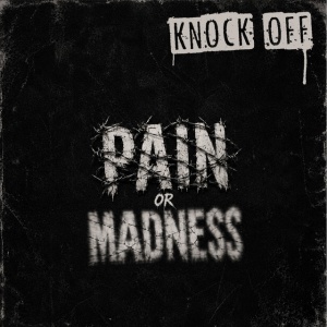 Knock Off - PAIN OR MADNESS (1 x LP)