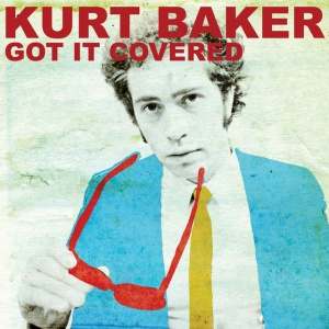 Kurt Baker - GOT IT COVERED (1 x LP)