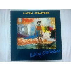 Latin Quarter ‎– албум Nothing Like Velvet