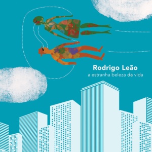 LEAO, RODRIGO - A ESTRANHA BELEZA DA VIDA