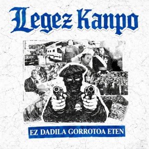 Legez Kanpo - EZ DADILA GORROTOA ETE (1 x LP)