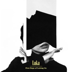 LUKA - FIRST STEPS OF LETTING GO
