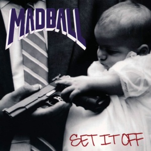 MADBALL - SET IT OFF