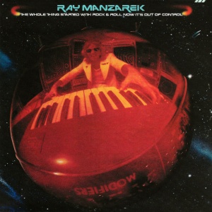 MANZAREK, RAY - THE WHOLE THING STARTED WITH ROCK & ROLL NOW IT'S OUT OF CONTROL