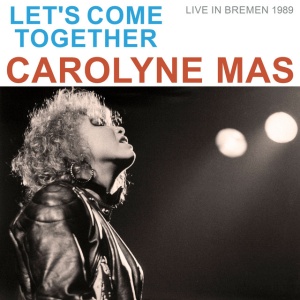 MAS, CAROLYNE - LET'S COME TOGETHER