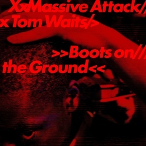 MASSIVE ATTACK & TOM WAITS - BOOTS ON THE GROUND (1xLP)